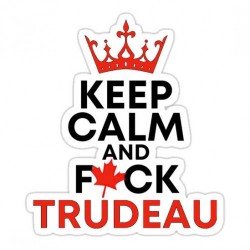 Keep Calm Fuck Trudeau